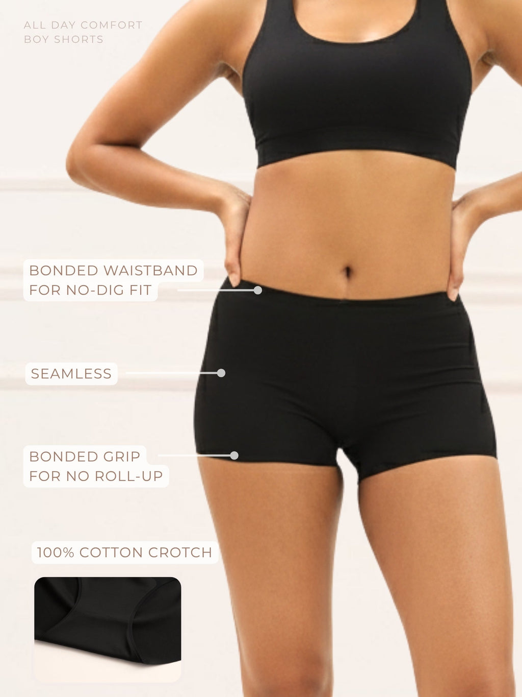 All Day comfort Boy Shorts.